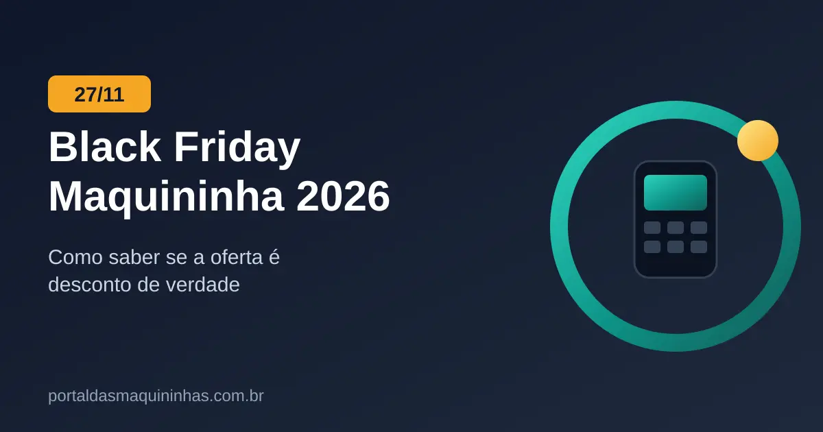 Black Friday Maquininha 2026: Como Saber se a Oferta é Boa