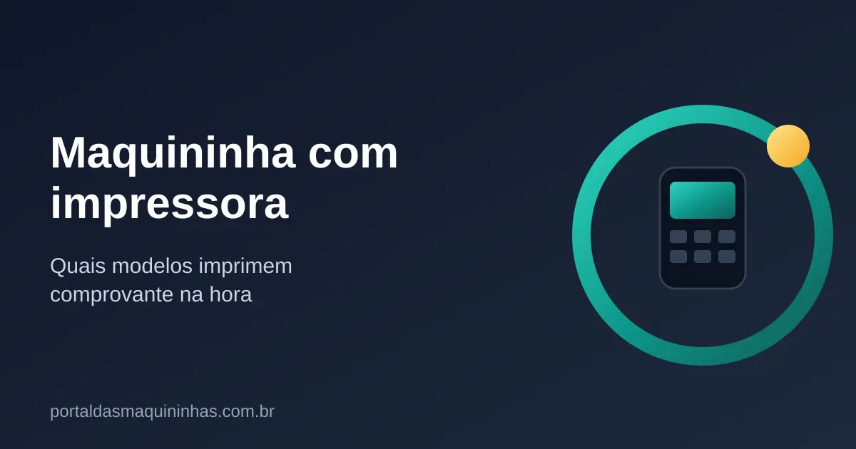 Maquininha com Impressora: Quais Modelos Imprimem o Comprovante