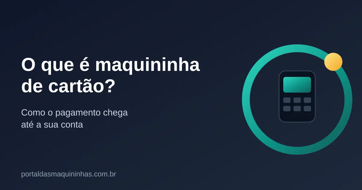 O Que é Maquininha de Cartão e Como Funciona