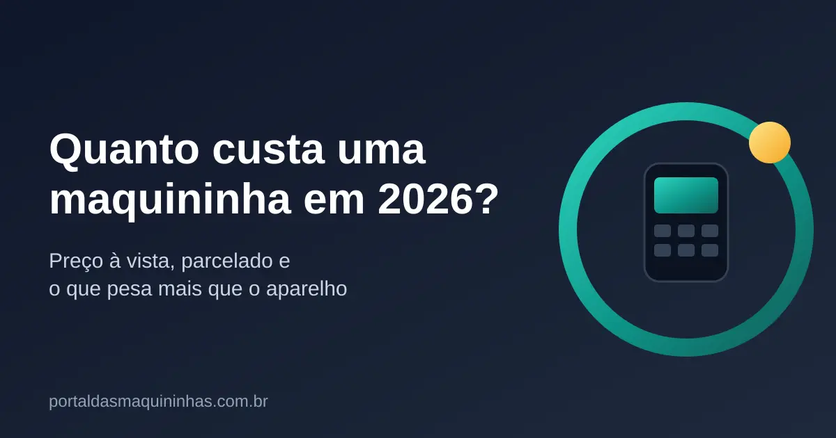 Quanto Custa uma Maquininha de Cartão em 2026?